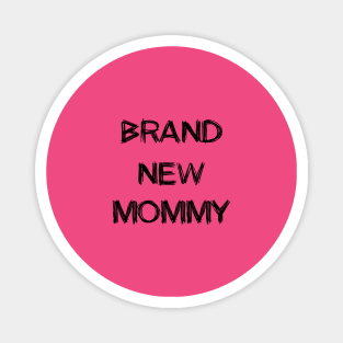 brand new mommy Magnet